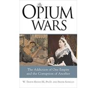 W Travis Hanes Frank Sanello The Opium Wars (Tascabile)