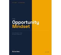 The Opportunity Mindset: How to Recognize, Create, and Capture Opportunity: 1