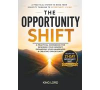 The Opportunity Shift: A Practical Workbook for Rewiring Your Mindset, Expanding Your Awareness & Creating Opportunity.