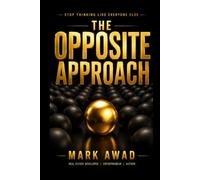 The Opposite Approach: Stop Thinking Like Everyone Else