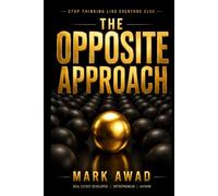 The Opposite Approach: Stop Thinking Like Everyone Else