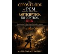 The Opposite of PCM Participation. No Control. Risk.: Participation Without Control in Modern Systems