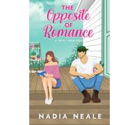 The Opposite of Romance: A Spicy Rom-Com