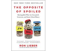 Ron Lieber The Opposite of Spoiled (Tascabile)