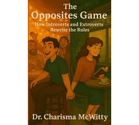 The Opposites Game: How Introverts and Extroverts Rewrite the Rules