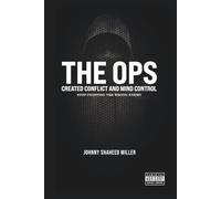 THE OPS: Created Conflict and Mind Control: Stop Fighting the Wrong Enemy