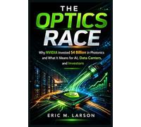 The Optics Race: Why NVIDIA Invested $4 Billion in Photonics and What It Means for AI, Data Centers, and Investors