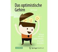 The Optimism Bias: Warum Wir Nicht Anders Können, Als Positiv Zu Denken