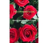The Optimist’s Log: Adventures in Positive Living 6" x 9" Notebook with 120 Lined Pages