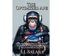 The Optimized Ape: A Humorous Investigation into Our Obsession with Self-Improvement
