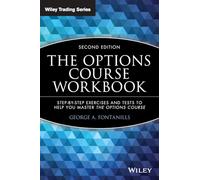 The Options Course Workbook: Step-by-Step Exercises and Tests to Help You Master the Options Course, 2nd Edition