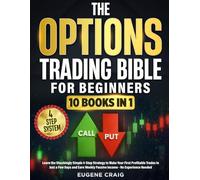 The Options Trading Bible for Beginners: Learn the Shockingly Simple 4-Step Strategy to Make Your First Profitable Trades in Just a Few Days and Start Earn Weekly Passive Income - No Experience Needed