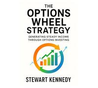The Options Wheel Strategy: Generating Steady Income Through Options Investing
