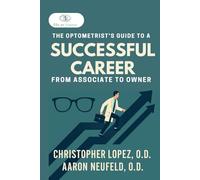 The Optometrist’s Guide to a Successful Career: From Associate to Owner