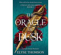 Elyse Thomson The Oracle of Dusk (Tascabile) Cycle of Calamity