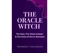 The Oracle Witch: The Seer, the Vision Keeper, the Voice of the In-Between
