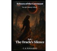 The Oracle's Silence: Book 1 of the Echoes of the Covenant Trilogy
