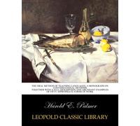 The oral method of teaching languages, a monograph on conversational methods together with a full description and abundant examples of fifty appropriate forms of work