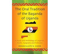 Immaculate N. Kizza The Oral Tradition of the Baganda of Uganda (Tascabile)