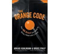 The Orange Code: How ING Direct Succeeded by Being a Rebel with a Cause by Arkadi Kuhlmann (2008-10-27)