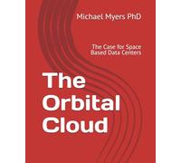 The Orbital Cloud: The Case for Space Based Data Centers
