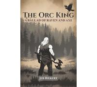 The Orc King: A Ballad of Raven and Axe