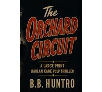 The Orchard Circuit: A Large Print Harlan Kade Pulp Thriller