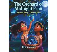The Orchard of Midnight Fruit: Where Midnight Apples Glow and Kindness Grows, A Story About Giving Gently, Without Expecting Anything Back, Story Plus ... Activities, 8.5 x 11 inches