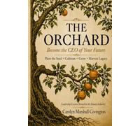 The Orchard: Planting • Cultivating • Growing • Harvesting a Legacy: Leadership Lessons Rooted in the Beauty Industry
