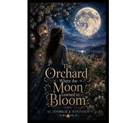 The Orchard Where the Moon Learned to Bloom