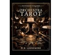 The Orchestra Tarot: A Companion to the Orchestra Tarot Deck