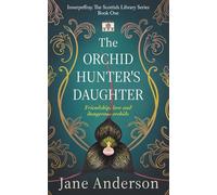 The Orchid Hunter’s Daughter: Friendship, love and dangerous orchids: One