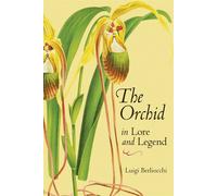 The Orchid in Lore and Legend - Berliocchi Luigi