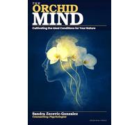 The Orchid Mind: Cultivating the Ideal Conditions for Your Nature