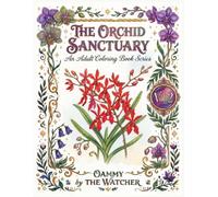 THE ORCHID SANCTUARY: An Adult Coloring Book Series Volume 2
