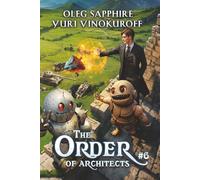The Order of Architects (Book 6): A Portal Progression Fantasy Series