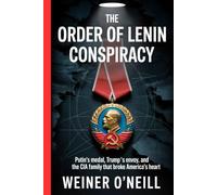 The Order of Lenin Conspiracy: Putin's Medal, Trump's Envoy, and the CIA Family That Broke America's Heart