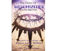 The Order Of Melchizedek: Jesus Our High Priest