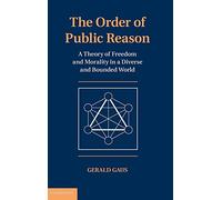 The Order of Public Reason: A Theory of Freedom and Morality in a Diverse and Bounded World