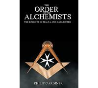 The Order of the Alchemists: The Knights of Malta and Cagliostro