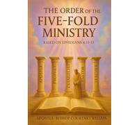 The Order of the Five-Fold Ministry: A Biblical Framework for Equipping the Saints and Advancing the Kingdom of God