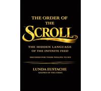 The Order of the Scroll: The Hidden Language of the Infinite Feed: 1