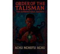The Order Of the Talisman The Supernatural soceity: 1