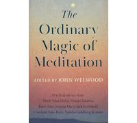 The Ordinary Magic of Meditation: Everyday Life as Spiritual Path