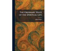 The Ordinary Ways of the Spiritual Life