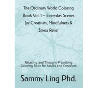 The Ordinary World Coloring Book Vol. 1 - Everyday Scenes for Creativity, Mindfulness & Stress Relief: Relaxing and Thought-Provoking Coloring Book for Adults and Creatives