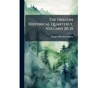 The Oregon Historical Quarterly, Volumes 20-21