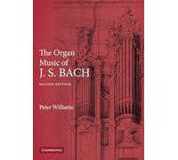 The Organ Music of J. S. Bach by Williams, Peter F.