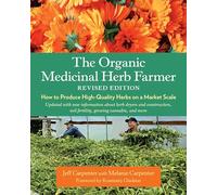 Jeff Carpenter The Organic Medicinal Herb Farmer, Revised Edition (Tascabile)