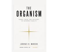 THE ORGANISM: Signal, Noise, and the Right to Interpret Reality